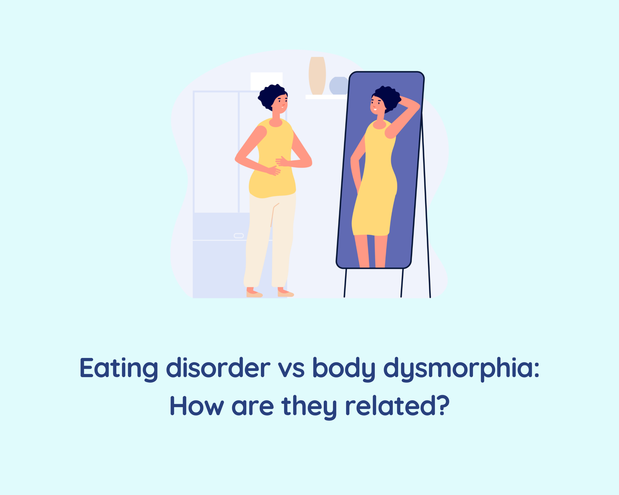 Eating disorder vs body dysmorphia How are they related?